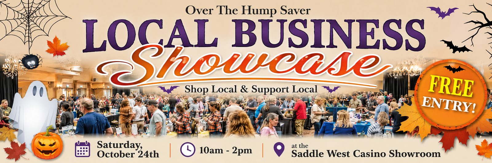 Over The Hump Saver Local Business Showcase — Shop Local & Support Local. Saturday, October 24th, 10am to 2pm at the Saddle West Casino Showroom. Free entry.